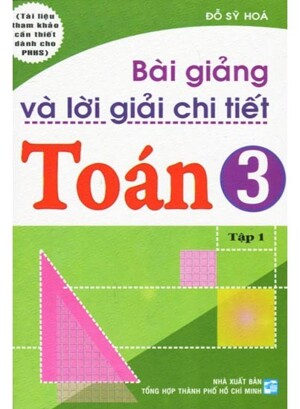 Bài Giảng & Lời Giải Chi Tiết Toán 3 - Tập 1