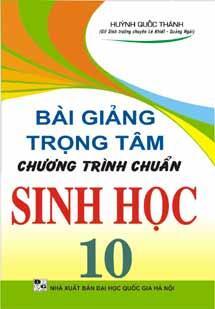 BÀI GIẢNG TRỌNG TÂM CHƯƠNG TRÌNH CHUẨN SINH HỌC 10