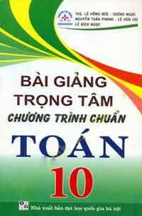 Bài Giảng Trọng Tâm Chương Trình Chuẩn Toán 10