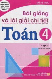 Bài Giảng Và Lời Giải Chi Tiết Toán 4 - Tập 2