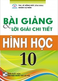 Bài Giảng & Lời Giải Chi Tiết Hình Học 10