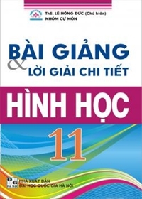 Bài Giảng Và Lời Giải Chi Tiết Hình Học 11