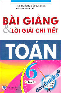 Bài Giảng Và Lời Giải Chi Tiết Toán 6 - Tập 2