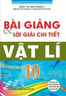 Bài giảng và lời giải chi tiết vật lí 10