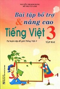 Bài Tập Bổ Trợ Và Nâng Cao Tiếng Việt Lớp 3 (Tập 2)