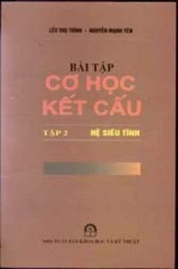 Bài tập cơ học kết cấu tập 2: Hệ siêu tĩnh