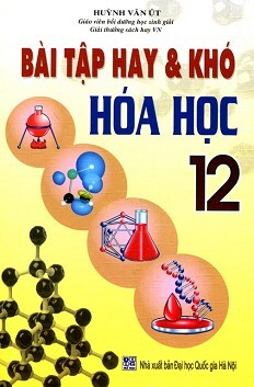 Bài Tập Hay & Khó Hóa Học 12 Tác giả Huỳnh Văn Út