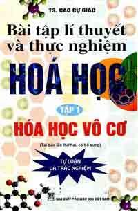 Bài tập lí thuyết và thực nghiệm hoá học - Hoá học vô cơ (Tập 1)