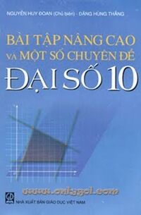 Bài tập nâng cao và một số chuyên đề đại số 10