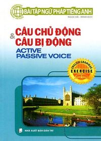 Bài Tập Ngữ Pháp Tiếng Anh - Câu Chủ Động Và Câu Bị Động