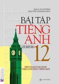 Bài tập tiếng anh 12 (Có đáp án )