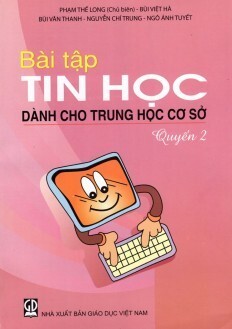 Bài Tập Tin Học Dành Cho Trung Học Cơ Sở (Quyển 2)