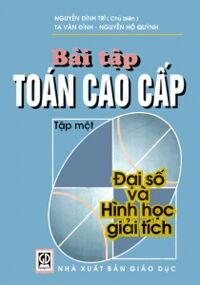 Bài Tập Toán Cao Cấp - Tập 1: Đại Số Và Hình Học Giải Tích