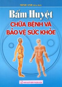 Bấm huyệt chữa bệnh và bảo vệ sức khoẻ