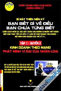 Bạn Biết Gì Về Điều Bạn Chưa Từng Biết: Kinh Doanh Theo Mạng - Phát Minh Vĩ Đại Của Nhân Loại - Tập 1 - Quyển 2