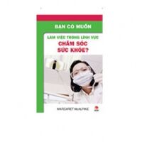 Bạn có muốn làm việc trong lĩnh vực chăm sóc sức khoẻ