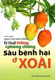 Bạn Của Nhà Nông - Kỹ Thuật Trồng & Phòng Chống Sâu Bệnh Hại Ở Xoài