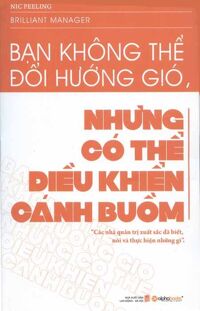 Bạn không thể đổi hướng gió, nhưng có thể điều khiển cánh buồm - Nic Peeling - Dịch giả : Việt Hằng - Thùy Dương