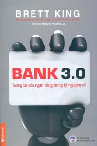 Bank 3.0 - mọi điều cần biết về tương lai của hoạt động ngân hàng