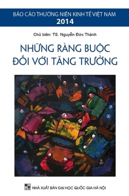 Báo cáo Thường niên Kinh tế Việt Nam 2014: Những ràng buộc đối với tăng trưởng