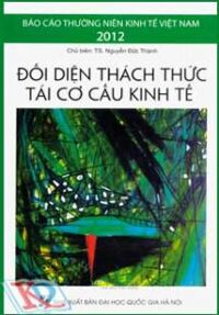 Báo cáo thường niên kinh tế việt nam 2012-Đối Diện Thách Thức Tái Cơ Cấu Kinh Tế