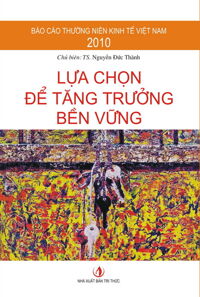 Báo cáo Thường niên Kinh tế Việt Nam 2010: Lựa chọn để tăng trưởng bền vững