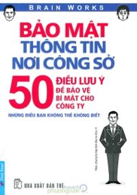 Bảo mật thông tin nơi công sở - 50 Điều lưu ý để bảo vệ bí mật cho công ty - Brain Works