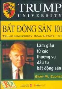 Bất động sản 101 - làm giàu từ các thương vụ đầu tư bất động sản