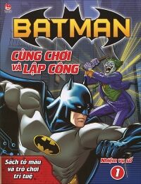 Batman - Cùng chơi và lập công - Nhiệm vụ số 1 - Nhiều tác giả