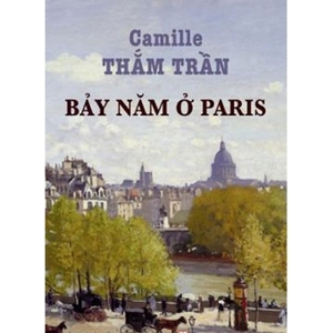 Bảy năm ở Paris - Camille Thắm Trần