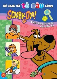 Bé Chơi Và Tô Màu Cùng Scooby-Doo - Cuộc Đụng Độ Trong Ngôi Nhà Ma