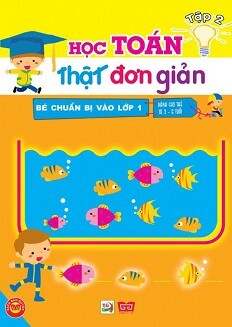 Bé chuẩn bị vào lớp 1 học toán thật đơn giản tập 2