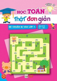 Bé Chuẩn Bị Vào Lớp 1 - Học Toán Thật Đơn Giản (Tập 4)