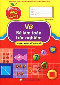 Bé Chuẩn Bị  Vào Lớp Một - Vở Bé Làm Toán Trắc Nghiệm