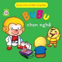 Bé Học Theo Chủ Điểm Cùng Bubu - Bubu Chọn Nghề