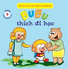 Bé Học Theo Chủ Điểm Cùng Bubu - Bubu Thích Đi Học