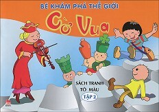 Bé Khám Phá Thế Giới Cờ Vua - Tập 2