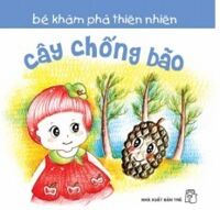 Bé Khám Phá Thiên Nhiên: Cây Chống Bão