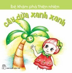 Bé Khám Phá Thiên Nhiên: Cây Dừa Xanh Xanh