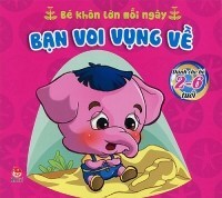 Bé khôn lớn mỗi ngày - Bạn Voi vụng về - Nhiều tác giả