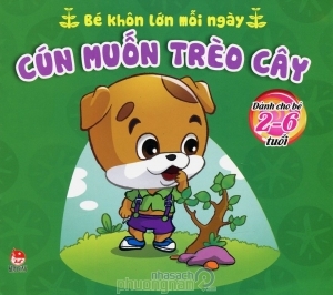 Bé khôn lớn mỗi ngày - Cún muốn trèo cây - Nhiều tác giả