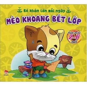 Bé khôn lớn mỗi ngày - Mèo Khoang bét lớp - Nhiều tác giả