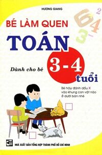 Bé Làm Quen Toán (Dành Cho Bé 3 - 4 Tuổi)