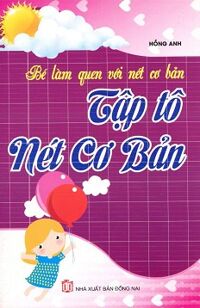 Bé Làm Quen Với Nét Cơ Bản - Tập Tô Nét Cơ Bản