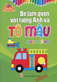 Bé Làm Quen Với Tiếng Anh Và Tô Màu - Giao Thông - 3-6 Tuổi