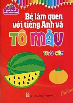 Bé Làm Quen Với Tiếng Anh Và Tô Màu (3-6 Tuổi) - Trái Cây