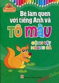 Bé Làm Quen Với Tiếng Anh Và Tô Màu (3-6 tuổi) - Động Vật Hoang Dã