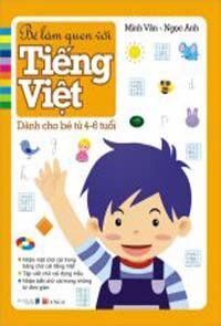 Bé làm quen với Tiếng Việt: Dành cho bé 4 – 6 tuổi - Minh Vân & Ngọc Anh