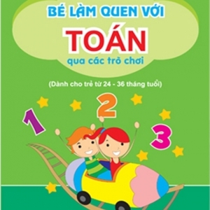 Bé làm quen với toán qua các trò chơi dành cho trẻ từ 24 36 tháng tuổi