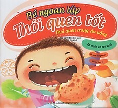 Bé Ngoan Tập Thói Quen Tốt - Thói Quen Trong Ăn Uống